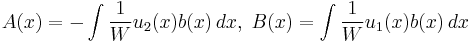 A(x) = - \int {1\over W} u_2(x) b(x)\,dx,\; B(x) = \int {1 \over W} u_1(x)b(x)\,dx