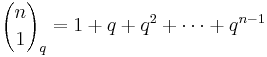 {n \choose 1}_q=1%2Bq%2Bq^2%2B\cdots%2Bq^{n-1}