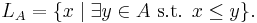 L_A = \{x \mid \exists y\in A\mbox{ s.t. }x\le y\}.