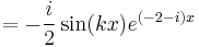 =-\frac{i}2\sin(kx)e^{(-2-i)x}