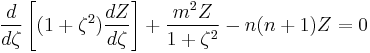 \frac{d}{d\zeta}\left[(1%2B\zeta^2)\frac{dZ  }{d\zeta}\right]%2B\frac{m^2Z  }{1%2B\zeta^2}-n(n%2B1)Z  =0