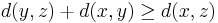 d(y,z)%2Bd(x,y)\geq d(x,z)