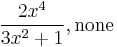 \frac{2x^4}{3x^2%2B1}, \mbox{none}