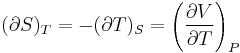  (\partial S)_T=-(\partial T)_S=\left(\frac{\partial V}{\partial T}\right)_P