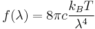  f(\lambda) = 8\pi c \frac{k_{B}T}{\lambda^4}