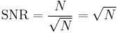 \mbox{SNR} = \frac{N}{\sqrt{N}} = \sqrt{N} \, 