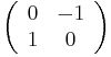  \left( \begin{array}{cc}
 0 & -1 \\
 1 & 0
\end{array}
\right)