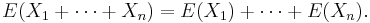  E(X_1%2B\cdots%2BX_n) = E(X_1)%2B\cdots%2BE(X_n). 