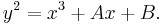  
y^2 = x^3 %2B Ax %2B B. \, 
