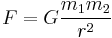 F = G \frac{m_1 m_2}{r^2}\ 