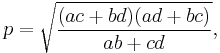 p = \sqrt{\frac{(ac%2Bbd)(ad%2Bbc)}{ab%2Bcd}},