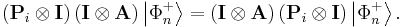 
\left(  \mathbf{P}_{i}\otimes\mathbf{I}\right)  \left(  \mathbf{I}
\otimes\mathbf{A}\right)  \left\vert \Phi_{n}^{%2B}\right\rangle =\left(
\mathbf{I}\otimes\mathbf{A}\right)  \left(  \mathbf{P}_{i}\otimes
\mathbf{I}\right)  \left\vert \Phi_{n}^{%2B}\right\rangle .
