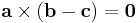 \mathbf{a} \times (\mathbf{b} - \mathbf{c}) = \mathbf{0}