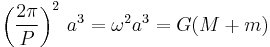 \left(\frac{2\pi}{P}\right)^2 \, a^3 =\omega^2  a^3=G (M%2Bm) 