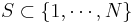 S\subset \{1,\cdots,N\}