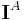 \mathbf{I}^{A}