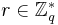 \textstyle r \in \mathbb{Z}_q^*