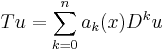 Tu = \sum_{k=0}^n a_k(x) D^k u