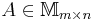 A\in \mathbb{M}_{m\times n}