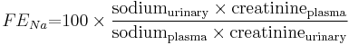  FE_{Na} {{=}} 100 \times \frac {\rm sodium_{urinary} \times creatinine_{plasma}}{\rm sodium_{plasma} \times creatinine_{urinary}} 