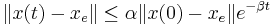 \|x(t)-x_e\| \leq \alpha\|x(0)-x_e\|e^{-\beta t}