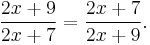 {2x%2B9 \over 2x%2B7}={2x%2B7 \over 2x%2B9}.