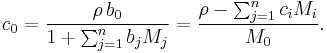 c_0=\frac{\rho\,b_0}{1%2B \sum_{j=1}^{n}{b_j M_j}}=\frac{\rho-\sum_{j=1}^{n}{c_i M_i}}{M_0}.