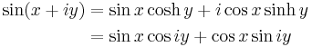 \begin{align}
\sin (x %2B iy) &= \sin x \cosh y %2B i \cos x \sinh y \\
&= \sin x \cos iy %2B \cos x \sin iy
\end{align}