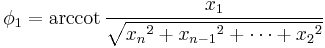 \phi_1 = \arccot \frac{x_{1}}{\sqrt{{x_n}^2%2B{x_{n-1}}^2%2B\cdots%2B{x_2}^2}} \,