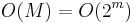 O(M) = O(2^m) 