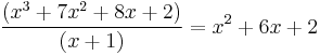 {(x^3 %2B 7x^2 %2B 8x %2B 2) \over (x %2B 1)} = x^2 %2B 6x %2B 2