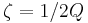 \zeta=1/2Q