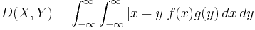 D(X, Y) = \int_{-\infty}^\infty \int_{-\infty}^\infty |x-y|f(x)g(y) \, dx\, dy