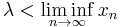 \lambda<\liminf_{n\to\infty}x_n