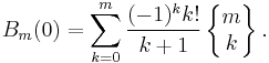 B_m(0)=\sum_{k=0}^m \frac {(-1)^k k!}{k%2B1}
\left\{\begin{matrix} m \\ k \end{matrix}\right\}. 