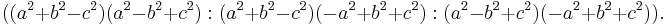 \displaystyle ((a^2%2Bb^2-c^2)(a^2-b^2%2Bc^2)�: (a^2%2Bb^2-c^2)(-a^2%2Bb^2%2Bc^2)�: (a^2-b^2%2Bc^2)(-a^2%2Bb^2%2Bc^2)).