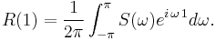  R(1) = \frac{1}{2\pi} \int_{-\pi}^{\pi} S(\omega) e^{i\,\omega\,1} d\omega. 