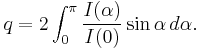 
q = 2\int_0^\pi \frac{I(\alpha)}{I(0)} \sin \alpha \, d\alpha.
