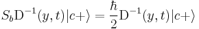 \,S_b \mbox{D}^{-1}(y, t) |c%2B\rangle = \frac{\hbar}{2} \mbox{D}^{-1}(y, t) |c%2B\rangle