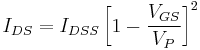 I_{DS} = I_{DSS}\left[1 - \frac{V_{GS}}{V_P}\right]^2