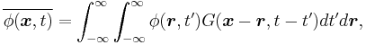 
\overline{\phi(\boldsymbol{x},t)} = \displaystyle{
\int_{-\infty}^{\infty}} \int_{-\infty}^{\infty} \phi(\boldsymbol{r},t^{\prime}) G(\boldsymbol{x}-\boldsymbol{r},t - t^{\prime}) dt^{\prime} d \boldsymbol{r},
