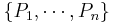 \{P_1,\cdots,P_n\}