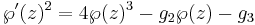 \wp'(z)^2 = 4\wp(z)^3 -g_2\wp(z) - g_3