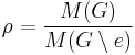 \rho=\frac{M(G)}{M(G\setminus e)}