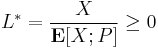 L^*=\frac{X}{\mathbf{E}[X;P]}\geq 0