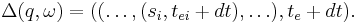  \Delta(q, \omega)=((\ldots,(s_i, t_{ei}%2Bdt),\ldots), t_e%2Bdt).