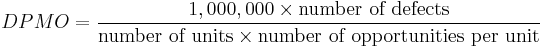 DPMO = \frac{1,000,000 \times \mbox{number of defects}}{\mbox{number of units} \times \mbox{number of opportunities per unit}}