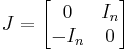 J=
\begin{bmatrix}
0 & I_n \\
-I_n & 0 \\
\end{bmatrix}