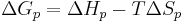 \Delta G_p = \Delta H_p - T \Delta S_p