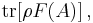  \operatorname{tr}[\rho F(A)]\, ,  